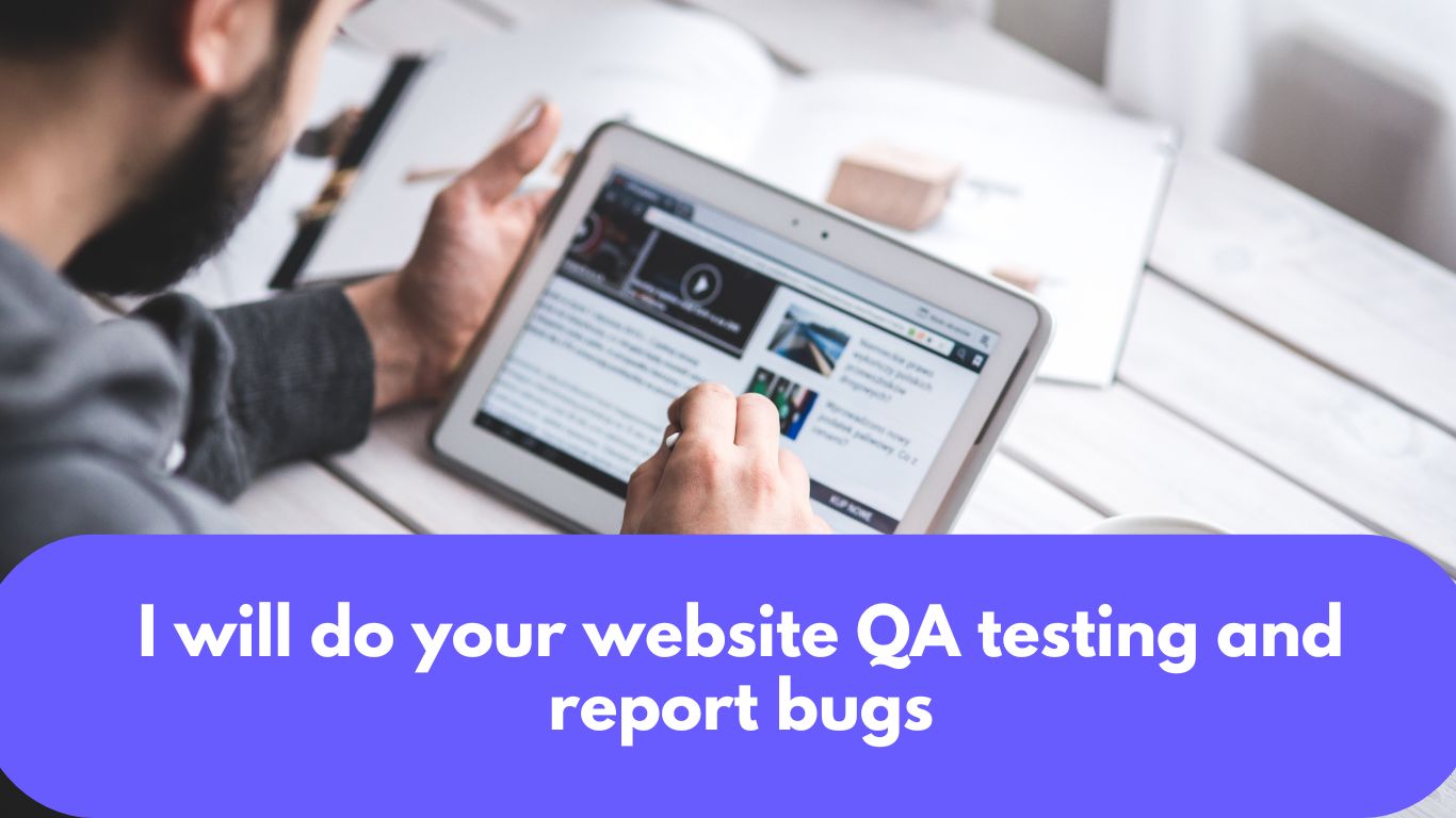 I will do your website QA testing and report bugs