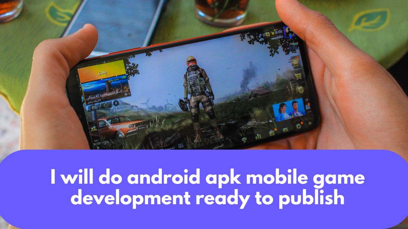 I will do android apk mobile game development ready to publish