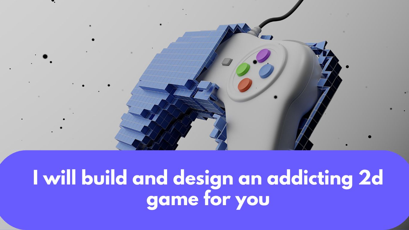 I will build and design an addicting 2d game for you